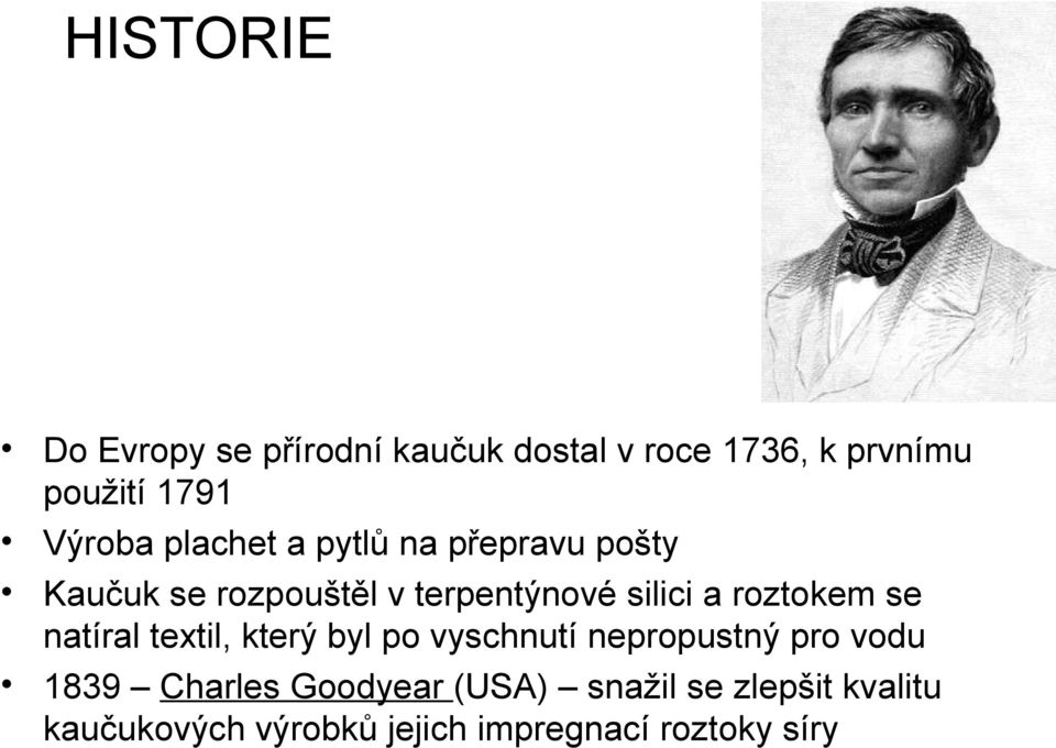 roztokem se natíral textil, který byl po vyschnutí nepropustný pro vodu 1839 Charles