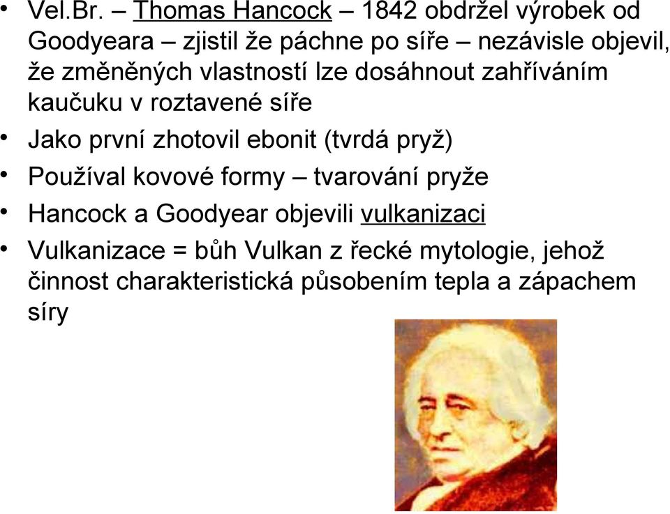 změněných vlastností lze dosáhnout zahříváním kaučuku v roztavené síře Jako první zhotovil ebonit