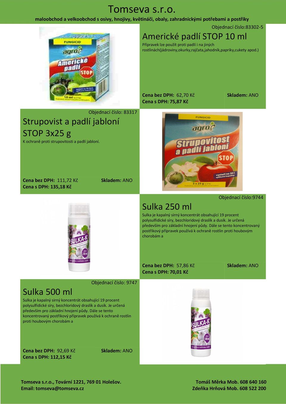 Cena bez DPH: 111,72 Kč Cena s DPH: 135,18 Kč Objednací číslo:9744 Sulka 250 ml Sulka je kapalný sirný koncentrát obsahující 19 procent polysulfidické síry, bezchloridový draslík a dusík.