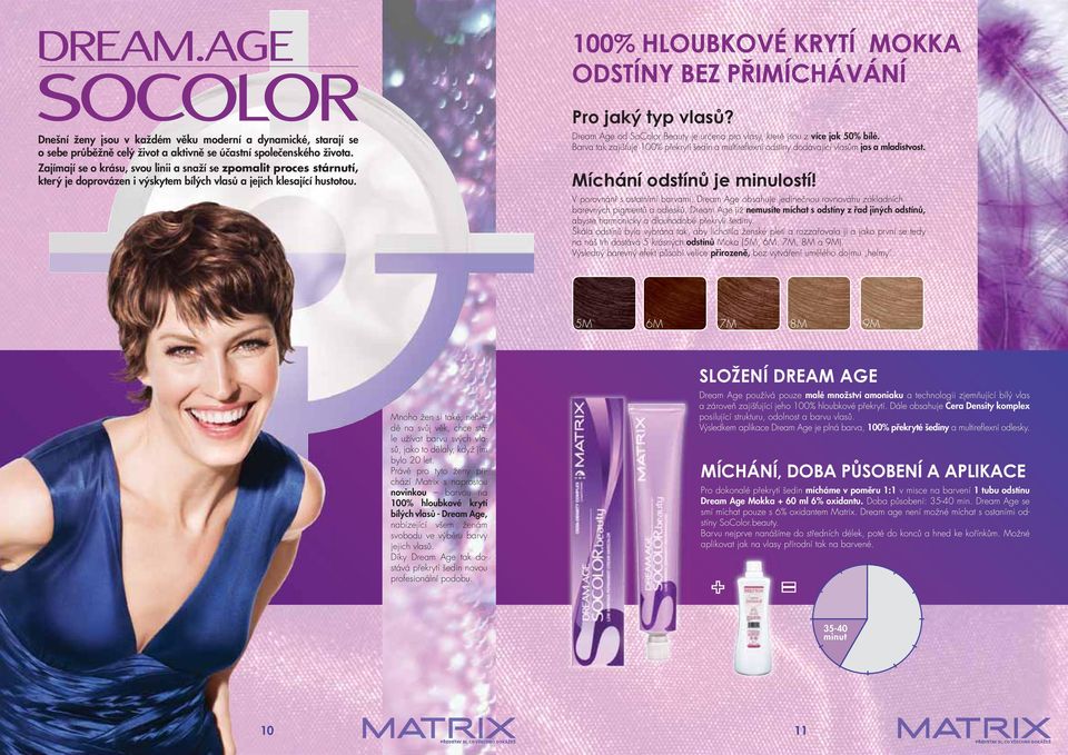 Dream Age od SoColor Beauty je určena pro vlasy, které jsou z více jak 50% bílé. Barva tak zajišťuje 100% překrytí šedin a multirefl exní odstíny dodávající vlasům jas a mladistvost.