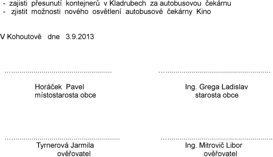 dne 3.9.2013... Horáček Pavel místostarosta obce... Ing.