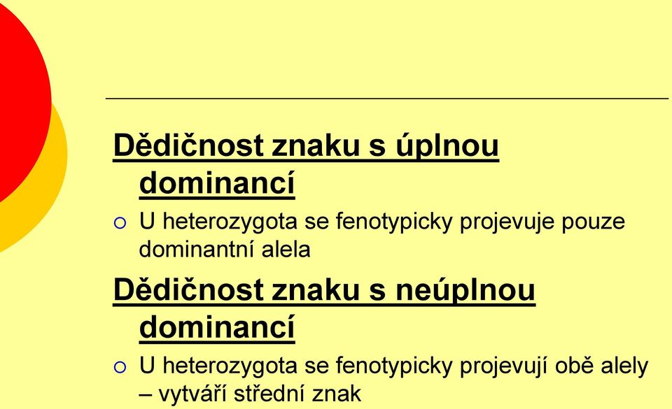 Dědičnost znaku s neúplnou dominancí U heterozygota