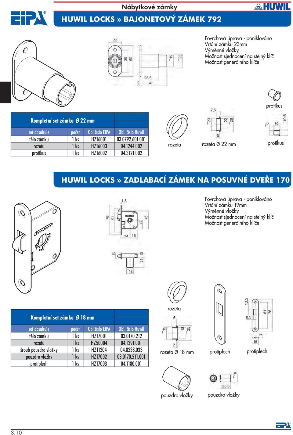 002 rozeta rozeta Ø 22 mm protikus HUWIL LOCKS» ZADLABACÍ ZÁMEK NA POSUVNÉ DVEŘE 170 Vrtání zámku 19mm Výměnné vložky Možnost sjednocení na stejný klíč Možnost generálního klíče