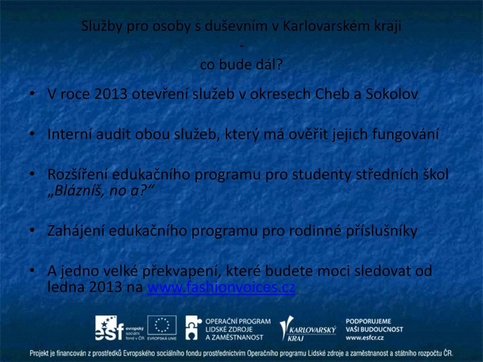 který má ověřit jejich fungování Rozšíření edukačního programu pro studenty středních