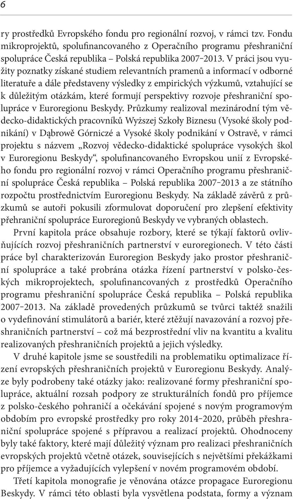 perspektivy rozvoje přeshraniční spolupráce v Euroregionu Beskydy.