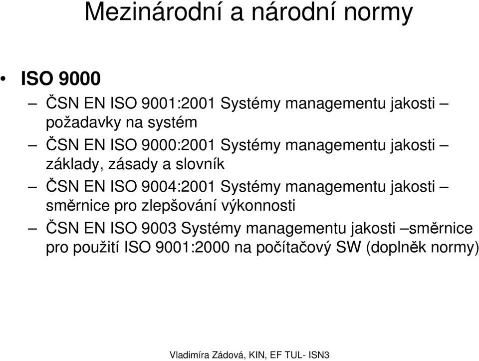 slovník ČSN EN ISO 9004:2001 Systémy managementu jakosti směrnice pro zlepšování výkonnosti