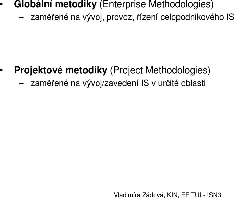 celopodnikového IS Projektové metodiky