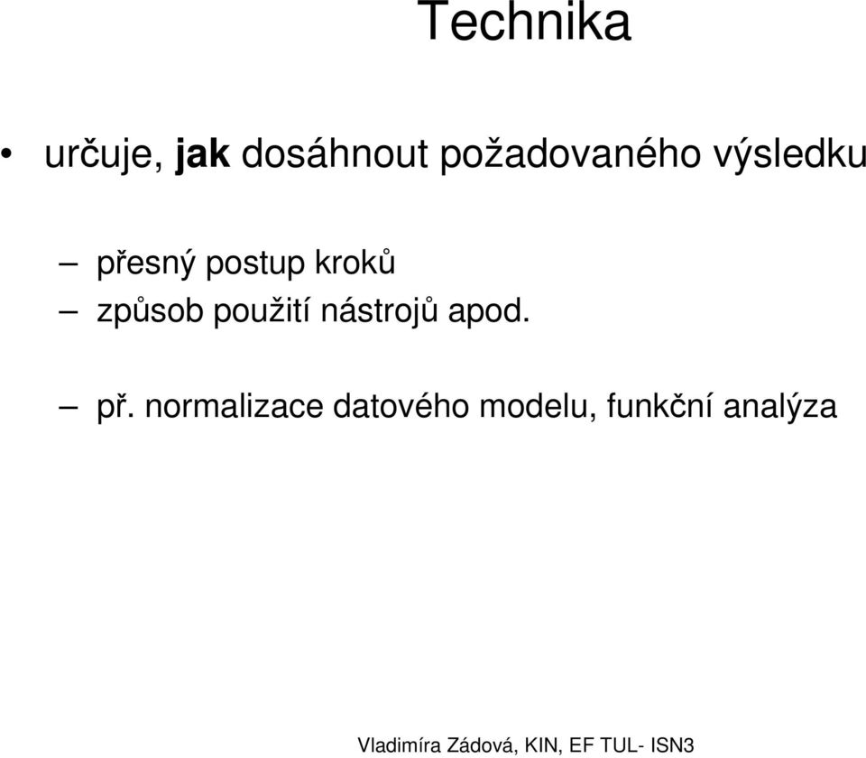 kroků způsob použití nástrojů apod.