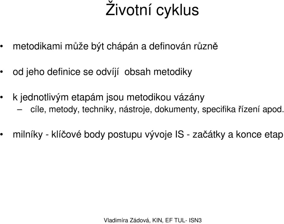 metodikou vázány cíle, metody, techniky, nástroje, dokumenty,