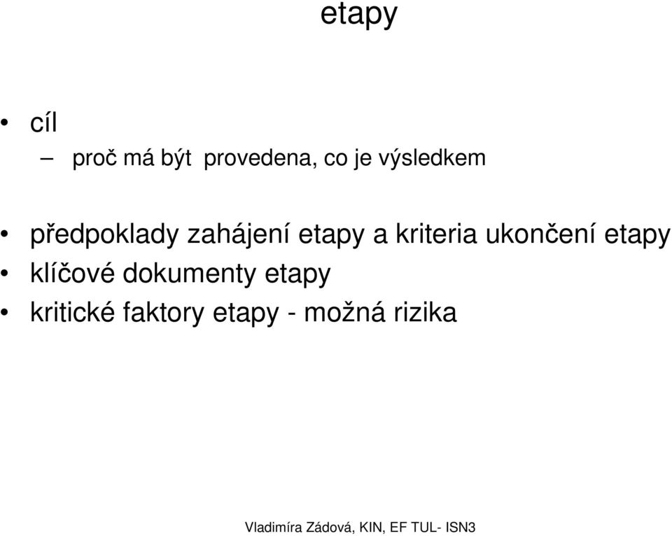 kriteria ukončení etapy klíčové