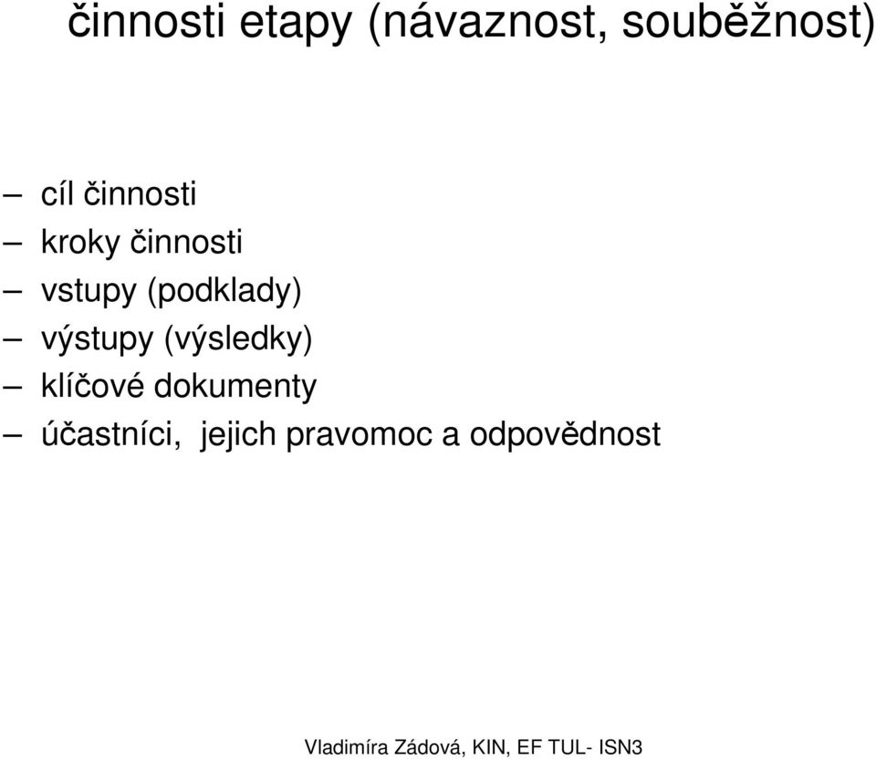 (podklady) výstupy (výsledky) klíčové