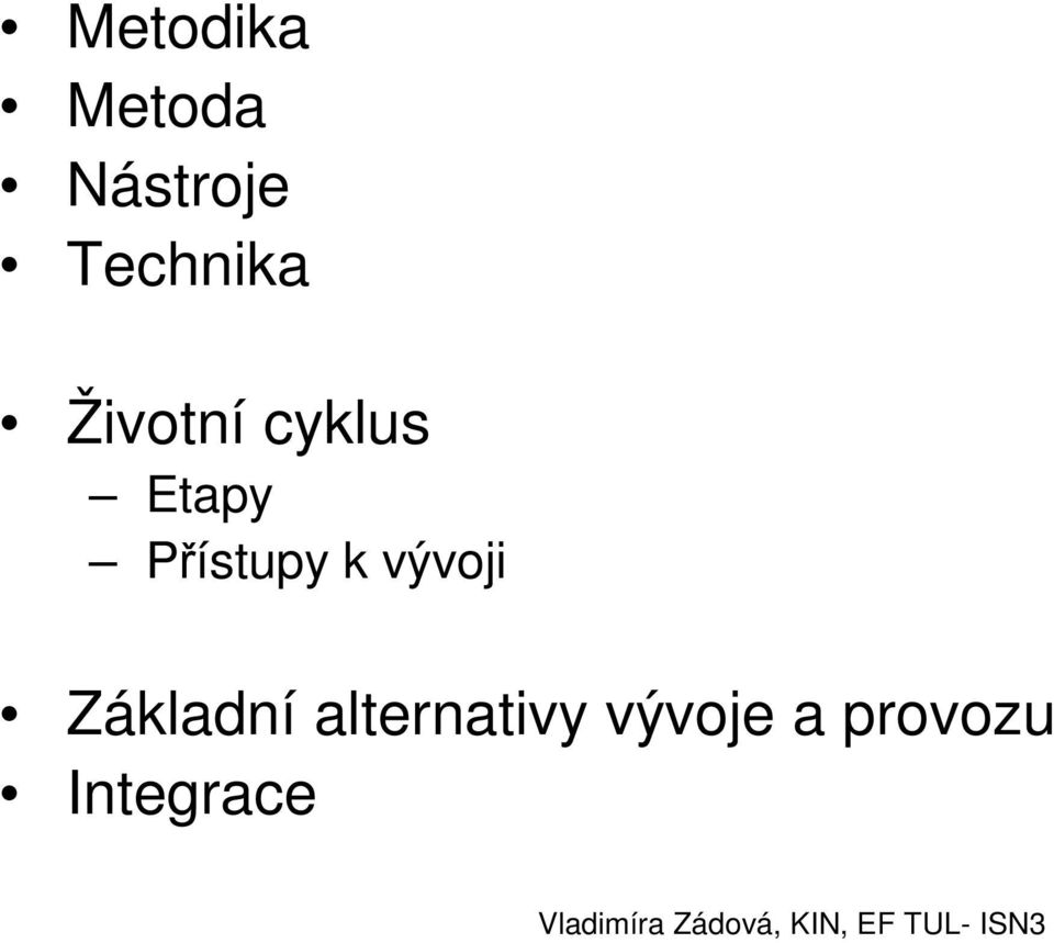 Přístupy k vývoji Základní