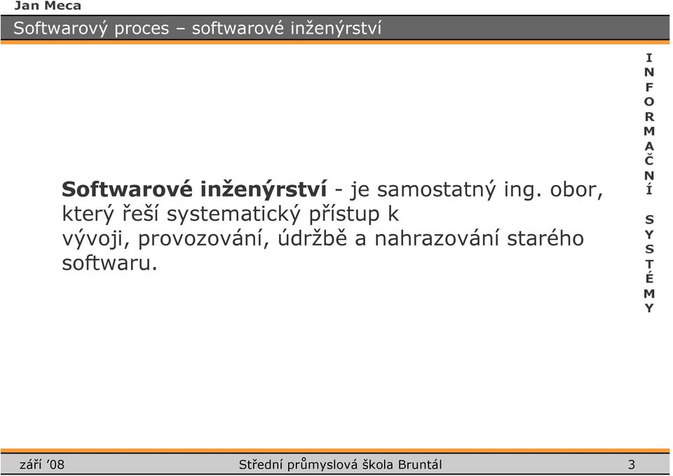 br, který řeší systematický přístup k vývji,