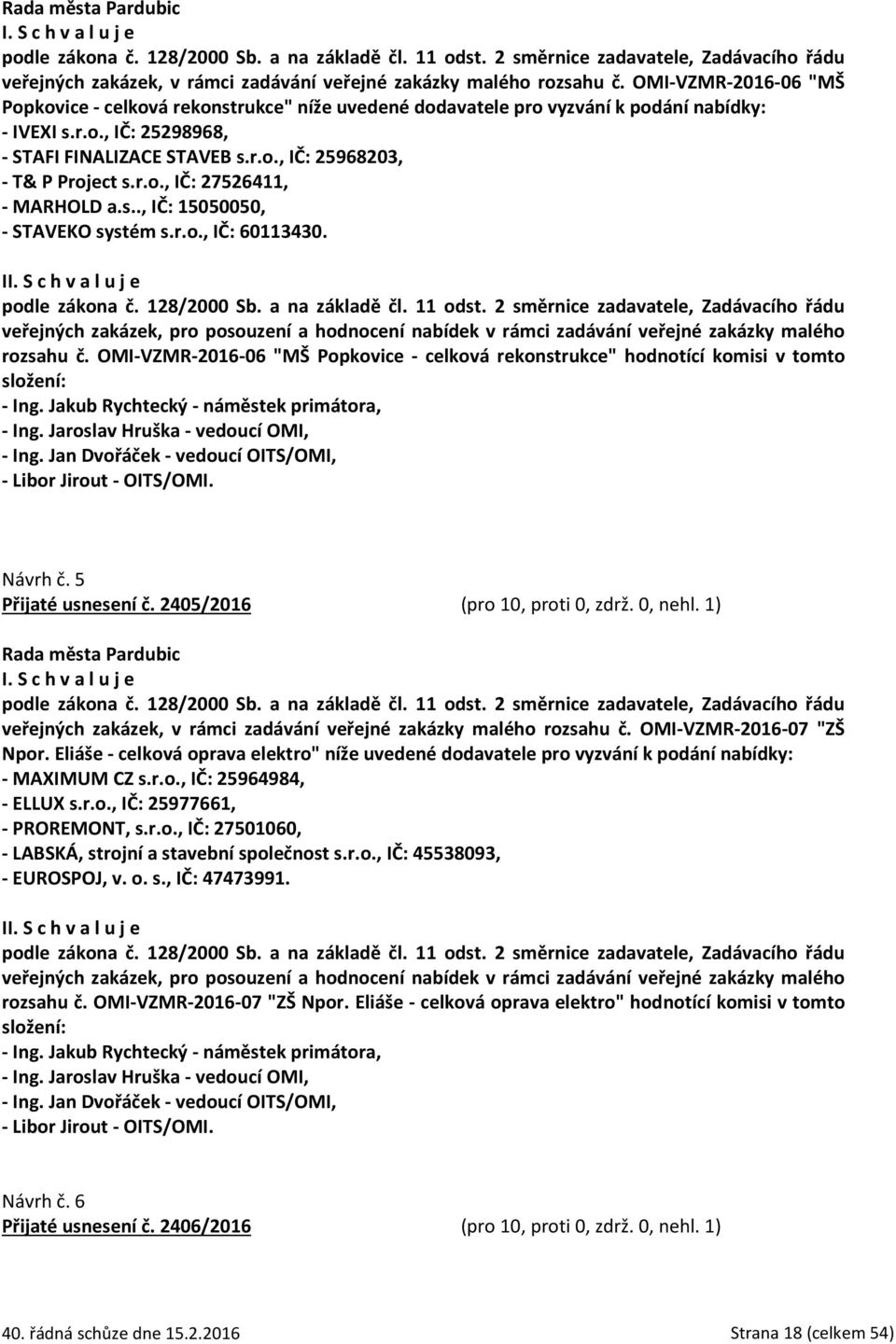 I veřejných zakázek, pro posouzení a hodnocení nabídek v rámci zadávání veřejné zakázky malého rozsahu č.