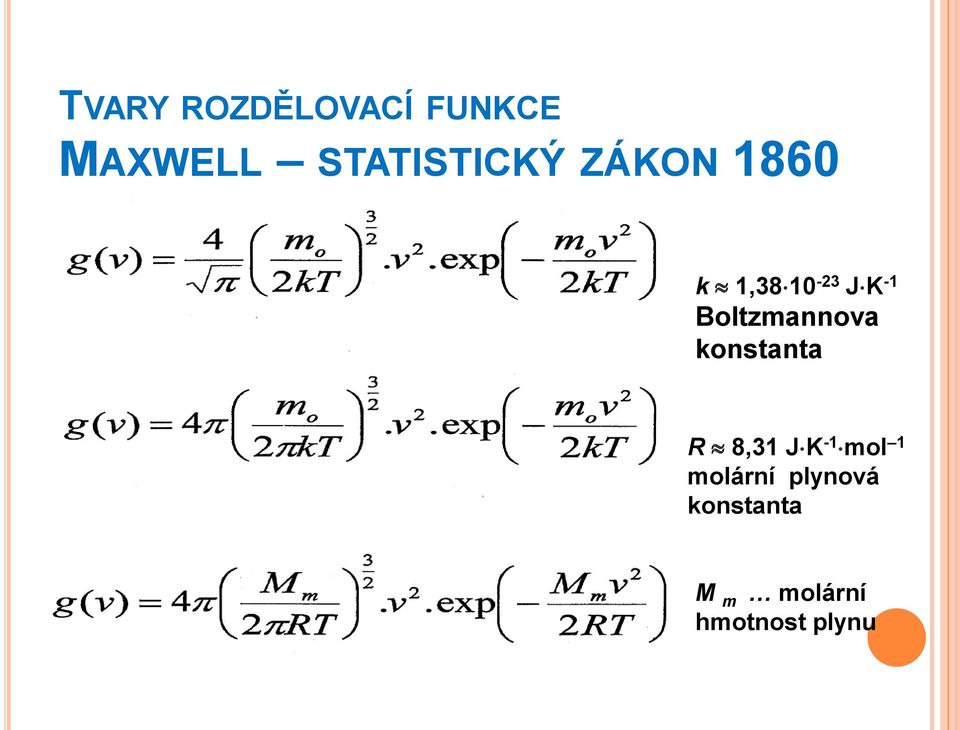 Boltzannoa onstanta R 8,31 JK -1 ol 1