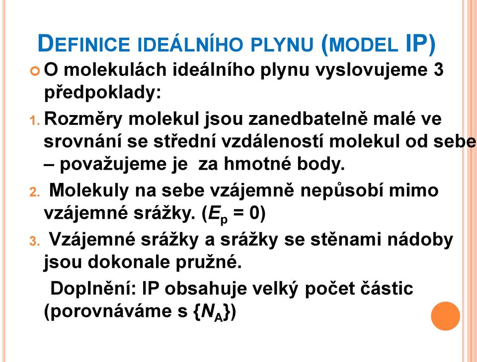 za hotné body.. Moleuly na sebe zájeně nepůsobí io zájené srážy. (E p = 0) 3.