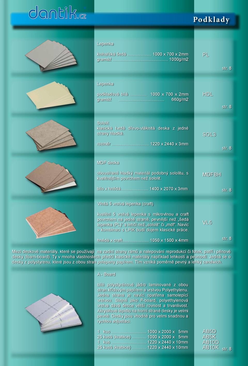 .. 1400 x 2070 x 3mm MDFBH Vlnitá 5 vrstvá lepenka (craft) kvalitní 5 vrstvá lepenka s mikrovlnou a craft povrchem na jedné straně, pevnější než šedá lepenka (PL) a lehčí než sololit či mdf.