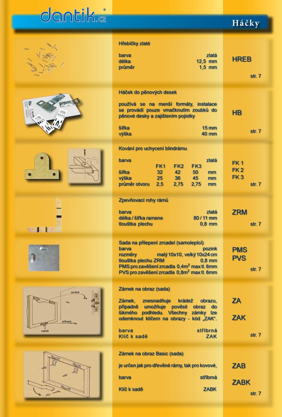 80 / 11 mm 0,8 mm ZRM Sada na přilepení zrcadel (samolepící) pozink rozměry malý 10x10, velký 10x24 cm tlouštka plechu ZRM 0,8 mm PMS pro zavěšení zrcadla 0,4m 2 max tl.