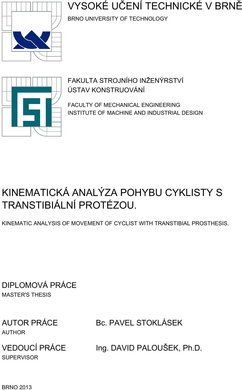 S TRANSTIBIÁLNÍ PROTÉZOU. KINEMATIC ANALYSIS OF MOVEMENT OF CYCLIST WITH TRANSTIBIAL PROSTHESIS.