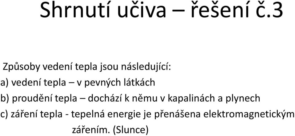 pevných látkách b) proudění tepla dochází k němu v