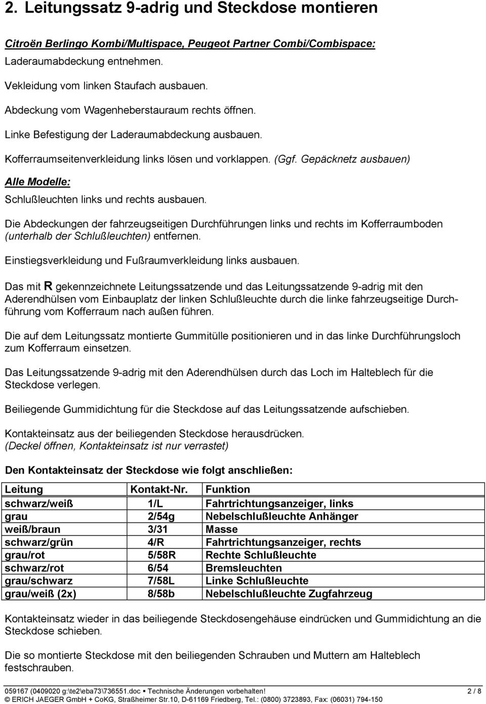 Gepäcknetz ausbauen) Alle Modelle: Schlußleuchten links und rechts ausbauen.