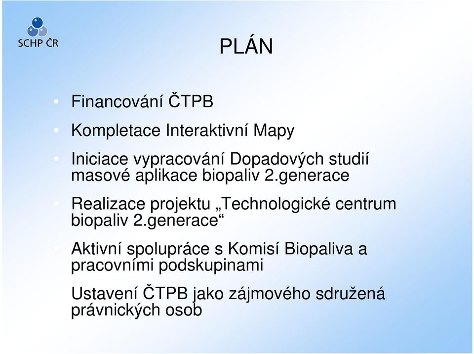 generace Realizace projektu Technologické centrum biopaliv 2.