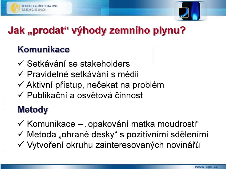 přístup, nečekat na problém Publikační a osvětová činnost Metody