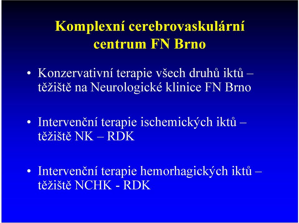 Brno Intervenční terapie ischemických iktů těžiště NK RDK I č í