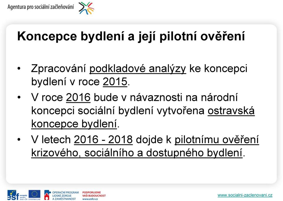 V roce 2016 bude v návaznosti na národní koncepci sociální bydlení