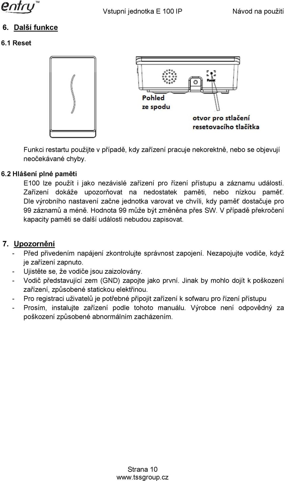 Hodnota 99 může být změněna přes SW. V případě překročení kapacity paměti se další události nebudou zapisovat. 7. Upozornění - Před přivedením napájení zkontrolujte správnost zapojení.