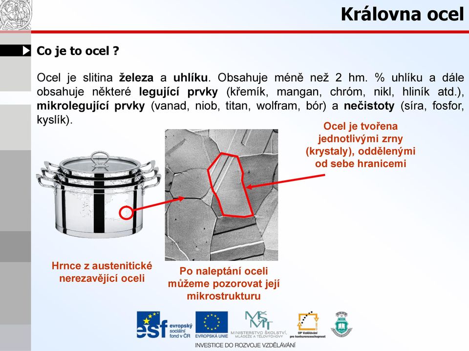 ), mikrolegující prvky (vanad, niob, titan, wolfram, bór) a nečistoty (síra, fosfor, kyslík).