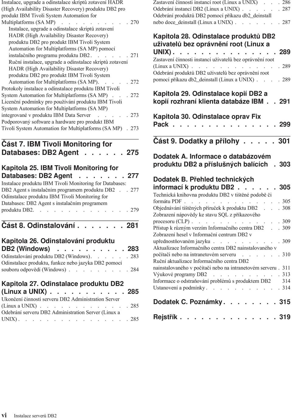 instalačního programu produktu DB2.