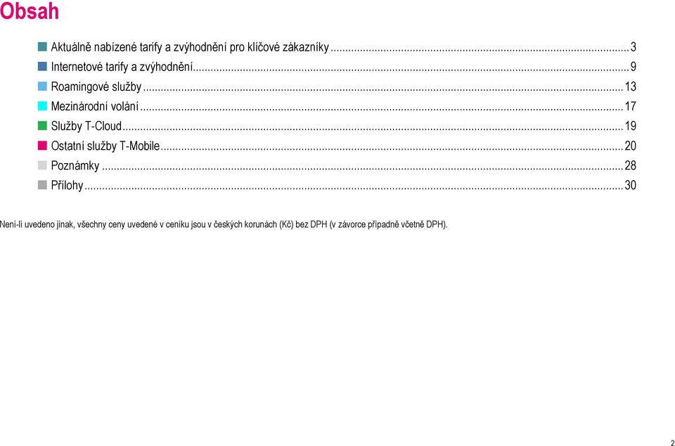 .. 17 Služby T-Cloud... 19 Ostatní služby T-Mobile... 20 Poznámky... 28 Přílohy.