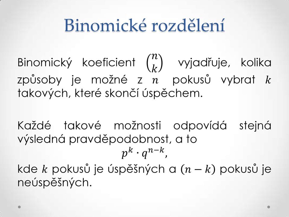 Každé takové možnosti odpovídá stejná výsledná