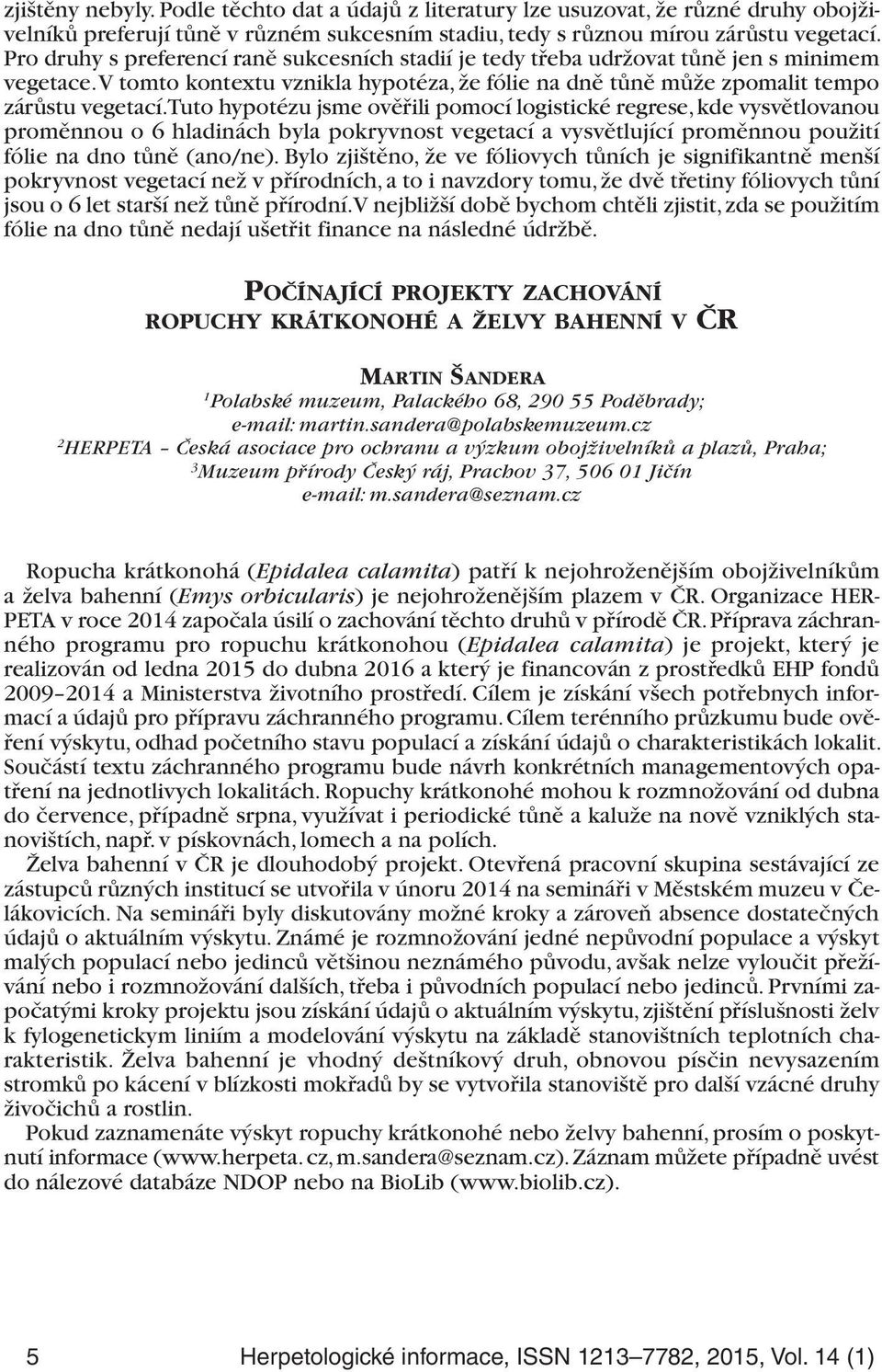 Tuto hypotézu jsme ověřili pomocí logistické regrese, kde vysvětlovanou proměnnou o 6 hladinách byla pokryvnost vegetací a vysvětlující proměnnou použití fólie na dno tůně (ano/ne).