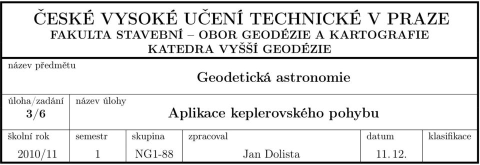 úlohy Geodetická astronomie 3/6 Aplikace keplerovského pohybu školní rok