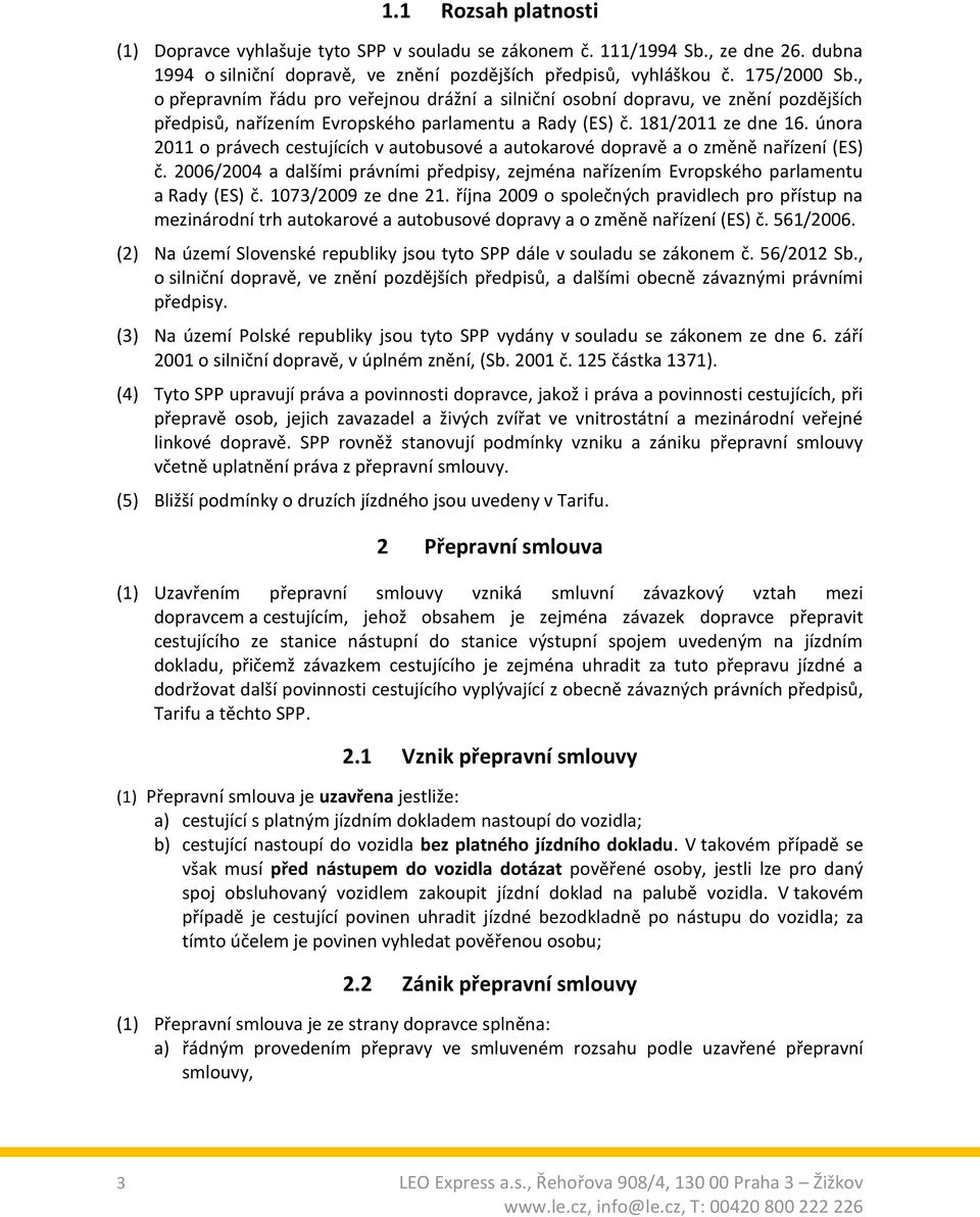 února 2011 o právech cestujících v autobusové a autokarové dopravě a o změně nařízení (ES) č. 2006/2004 a dalšími právními předpisy, zejména nařízením Evropského parlamentu a Rady (ES) č.