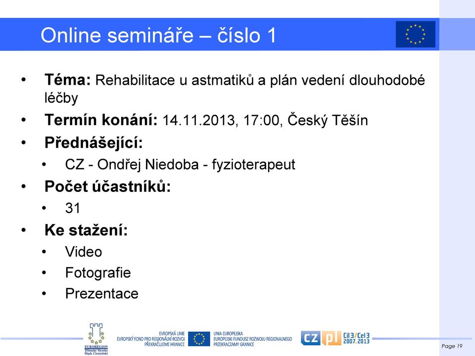 2013, 17:00, Český Těšín Přednášející: CZ - Ondřej Niedoba -