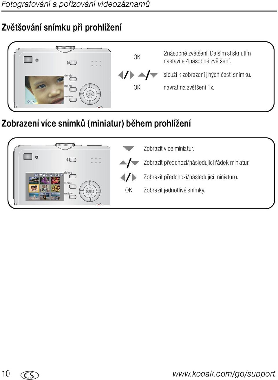 návrat na zvětšení 1x. Zobrazení více snímků (miniatur) během prohlížení Zobrazit více miniatur.