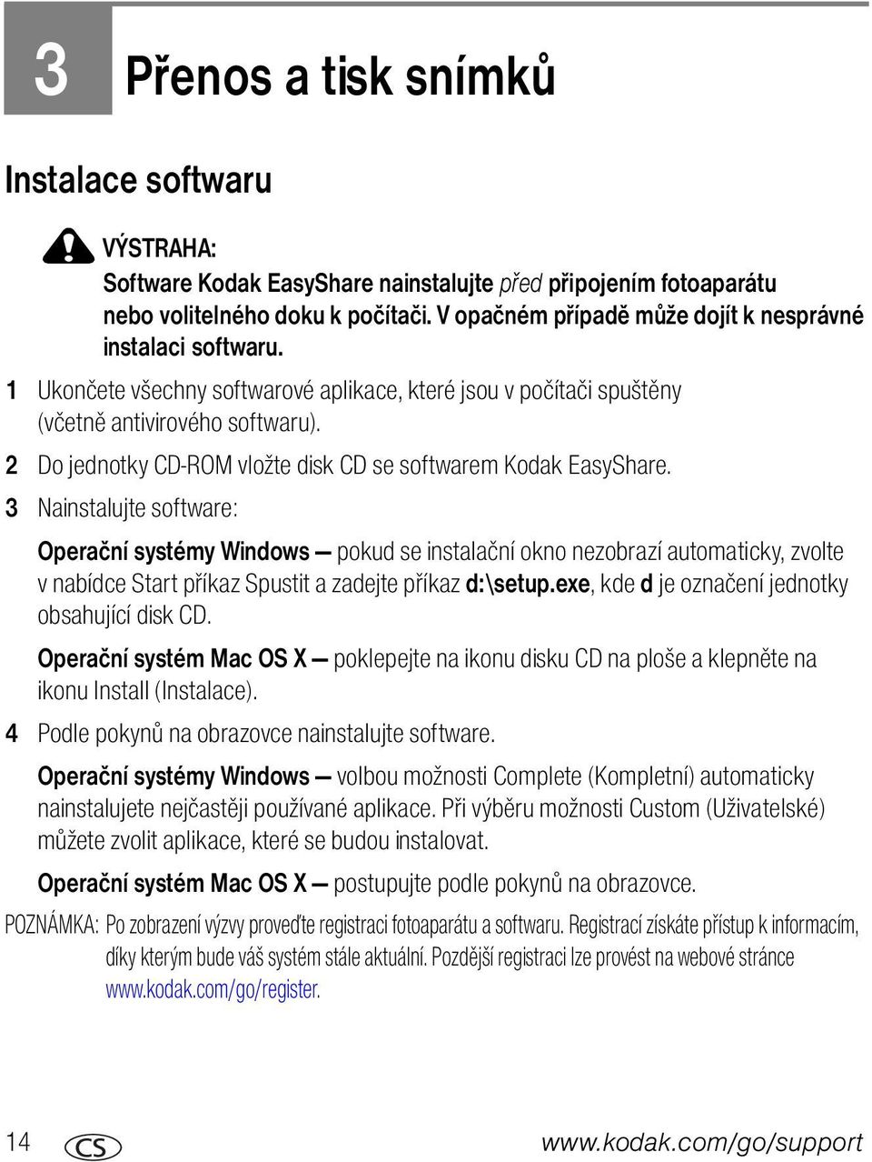 2 Do jednotky CD-ROM vložte disk CD se softwarem Kodak EasyShare.