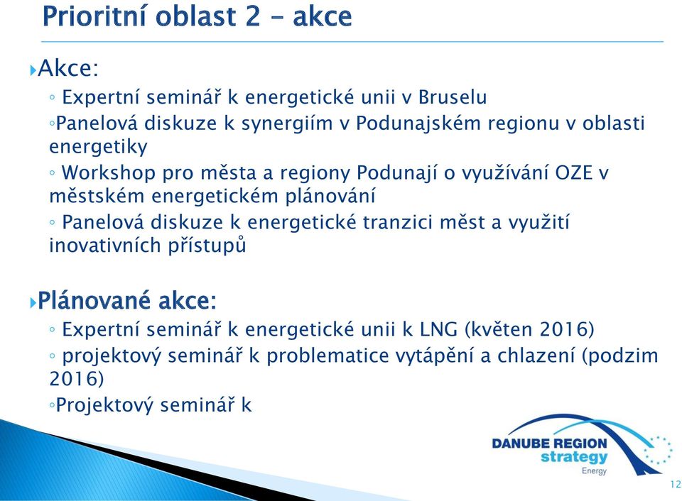 Panelová diskuze k energetické tranzici měst a využití inovativních přístupů Plánované akce: Expertní seminář k