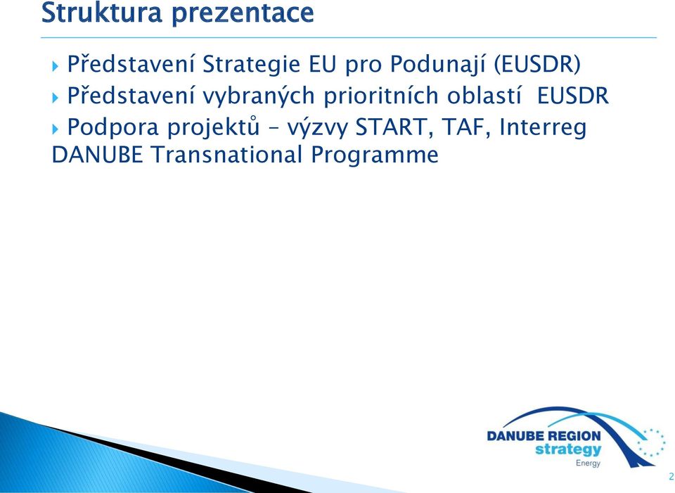 prioritních oblastí EUSDR Podpora projektů