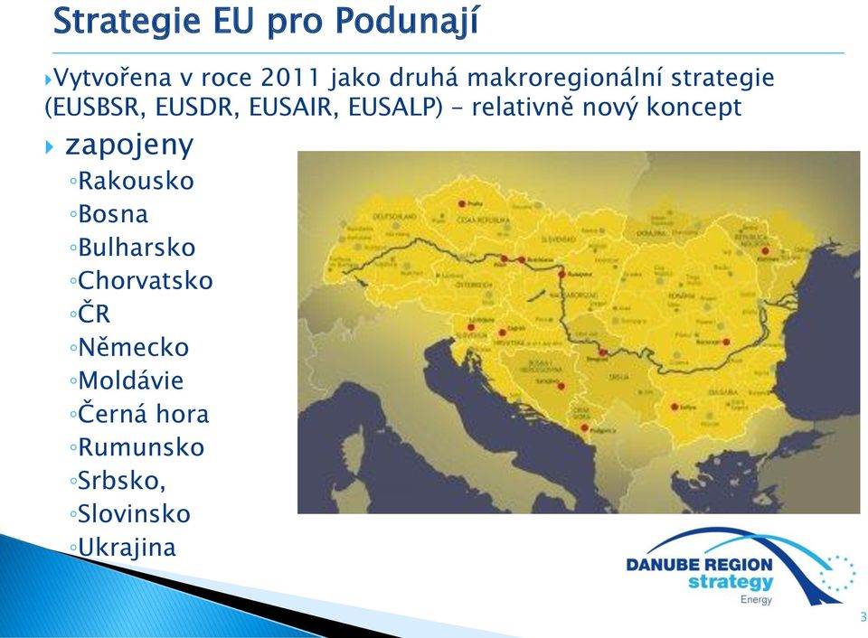 relativně nový koncept zapojeny Rakousko Bosna Bulharsko