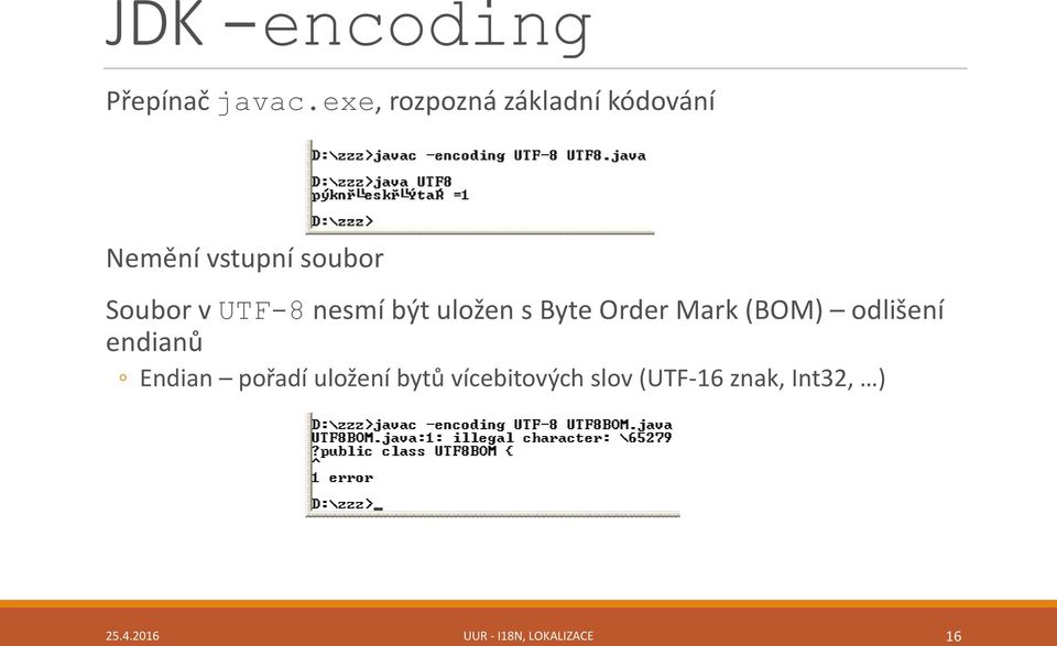 UTF-8 nesmí být uložen s Byte Order Mark (BOM) odlišení endianů