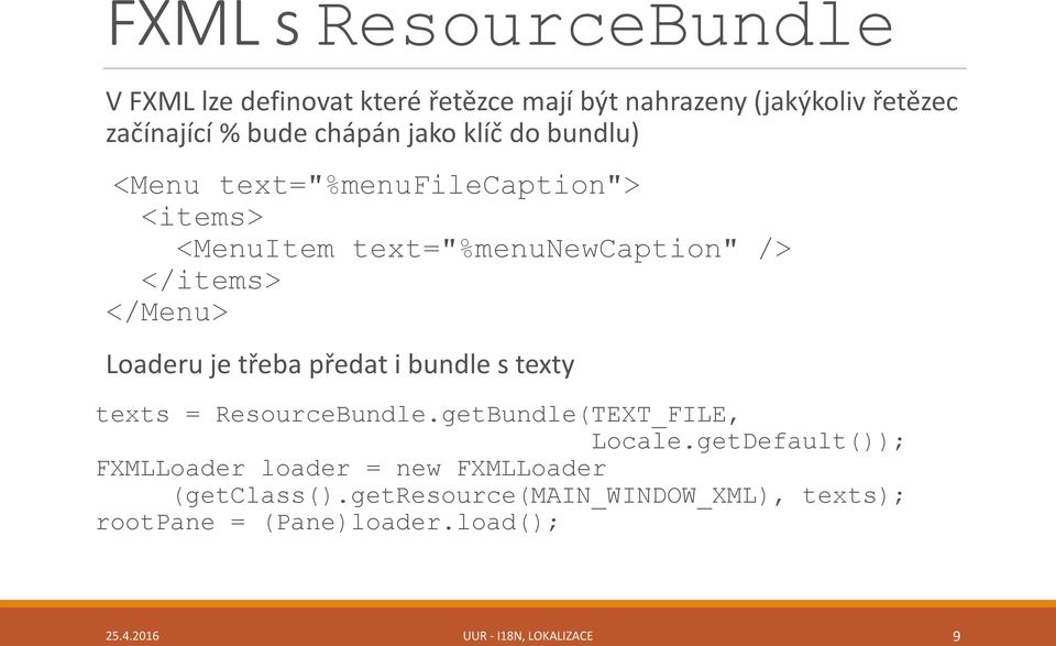 je třeba předat i bundle s texty texts = ResourceBundle.getBundle(TEXT_FILE, Locale.