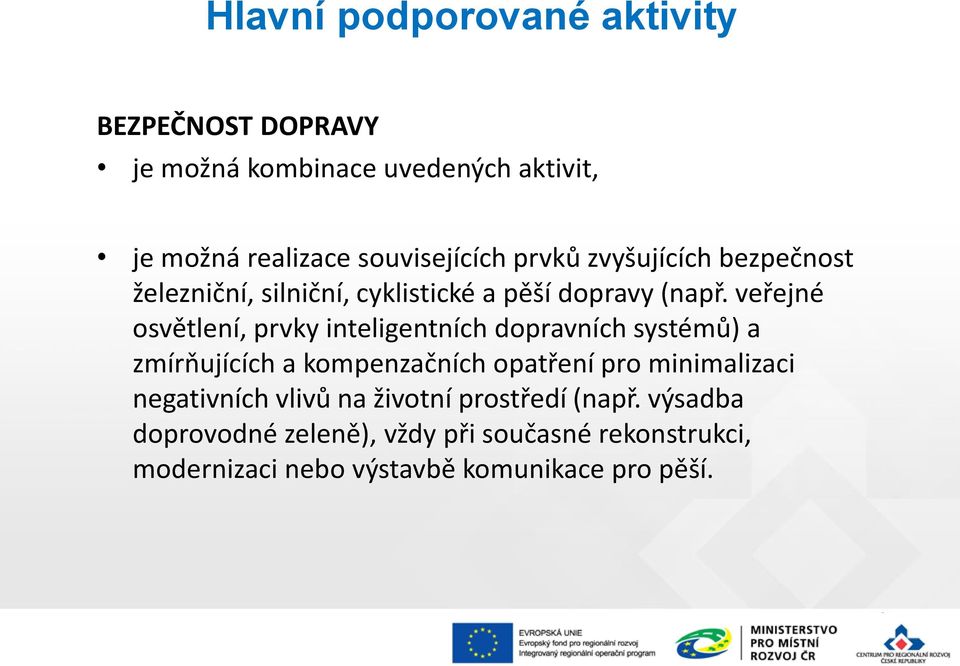 veřejné osvětlení, prvky inteligentních dopravních systémů) a zmírňujících a kompenzačních opatření pro minimalizaci