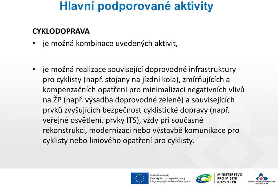 stojany na jízdní kola), zmírňujících a kompenzačních opatření pro minimalizaci negativních vlivů na ŽP (např.