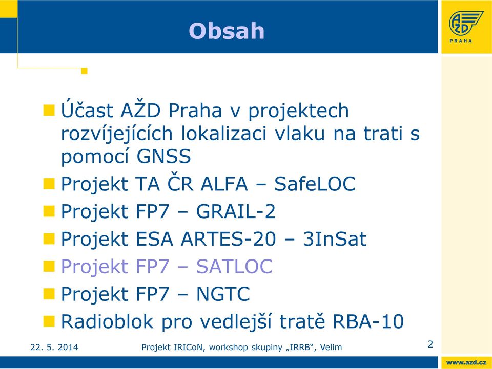 Projekt FP7 GRAIL-2 Projekt ESA ARTES-20 3InSat Projekt FP7