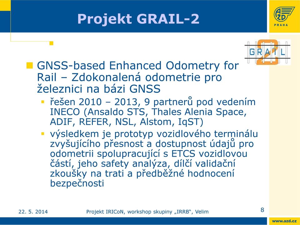 výsledkem je prototyp vozidlového terminálu zvyšujícího přesnost a dostupnost údajů pro odometrii