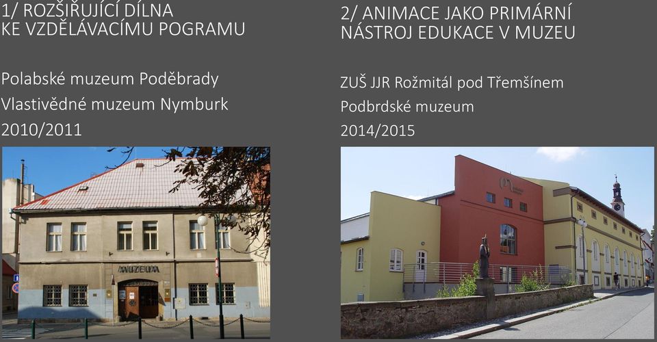 2/ ANIMACE JAKO PRIMÁRNÍ NÁSTROJ EDUKACE V MUZEU ZUŠ